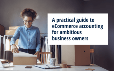 A practical guide to eCommerce accounting for ambitious business owners